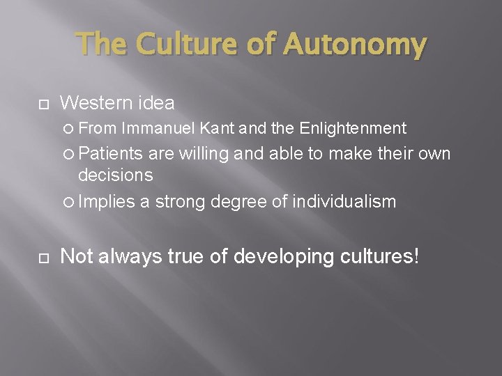 The Culture of Autonomy Western idea From Immanuel Kant and the Enlightenment Patients are The Culture of Autonomy Western idea From Immanuel Kant and the Enlightenment Patients are