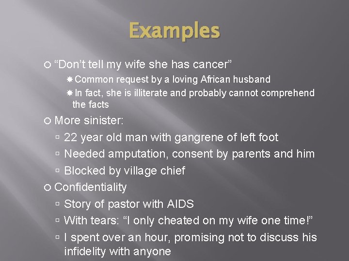 Examples “Don’t tell my wife she has cancer” Common request by a loving African Examples “Don’t tell my wife she has cancer” Common request by a loving African