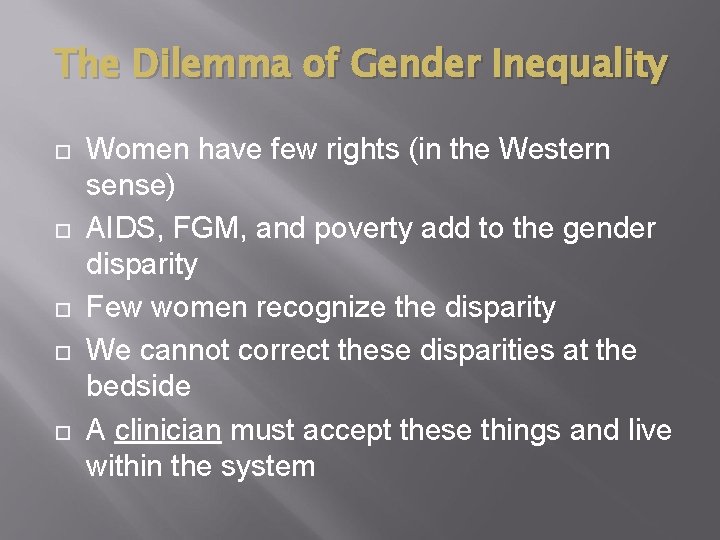 The Dilemma of Gender Inequality Women have few rights (in the Western sense) AIDS, The Dilemma of Gender Inequality Women have few rights (in the Western sense) AIDS,