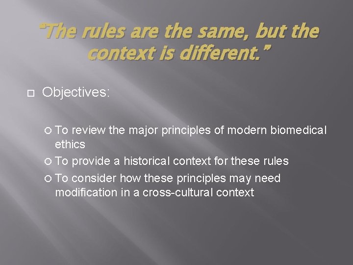 “The rules are the same, but the context is different. ” Objectives: To review “The rules are the same, but the context is different. ” Objectives: To review