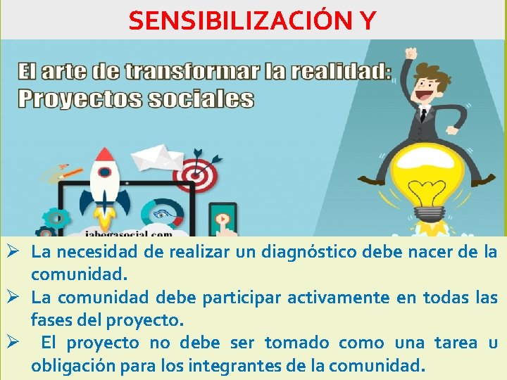 SENSIBILIZACIÓN Y CONCIENTIZACIÓN Ø La necesidad de realizar un diagnóstico debe nacer de la SENSIBILIZACIÓN Y CONCIENTIZACIÓN Ø La necesidad de realizar un diagnóstico debe nacer de la