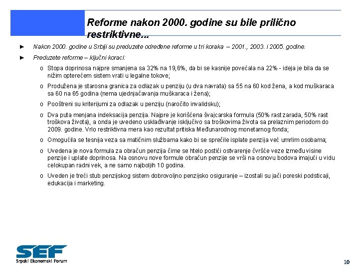 Reforme nakon 2000. godine su bile prilično restriktivne. . . ► Nakon 2000. godine