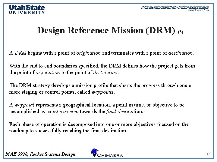 Design Reference Mission (DRM) (3) A DRM begins with a point of origination and