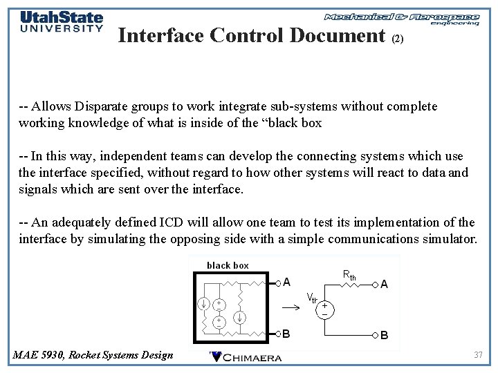 Interface Control Document (2) -- Allows Disparate groups to work integrate sub-systems without complete