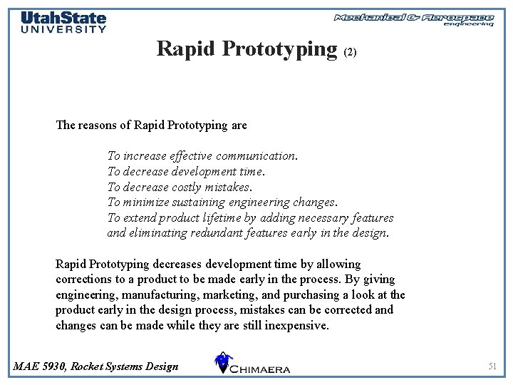 Rapid Prototyping (2) The reasons of Rapid Prototyping are To increase effective communication. To