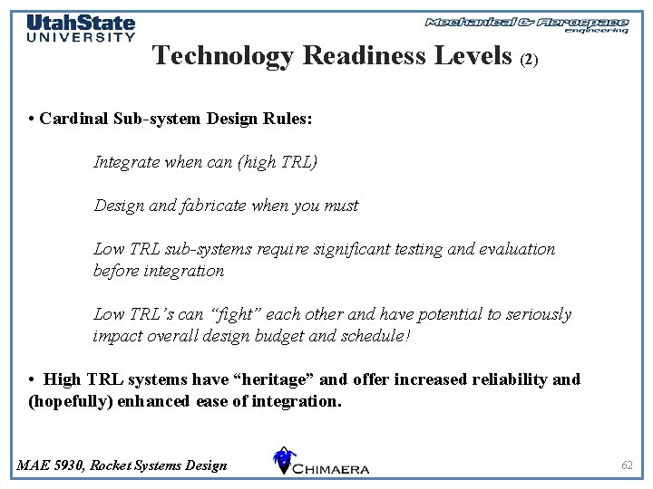 Technology Readiness Levels (2) • Cardinal Sub-system Design Rules: Integrate when can (high TRL)