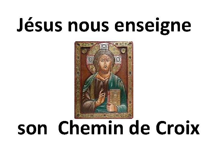 Jésus nous enseigne son Chemin de Croix 