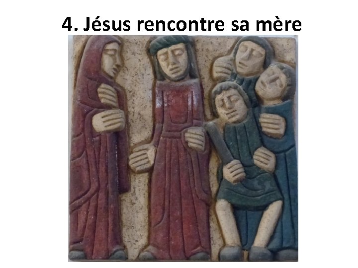 4. Jésus rencontre sa mère 