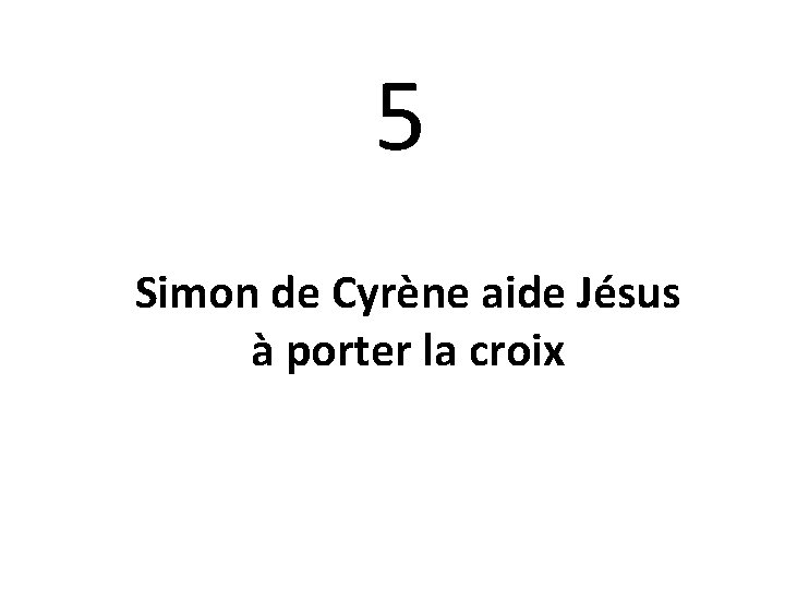 5 Simon de Cyrène aide Jésus à porter la croix 