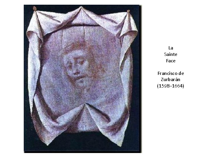 La Sainte Face Francisco de Zurbarán (1598– 1664) 