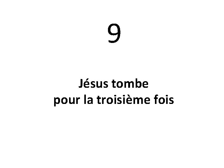9 Jésus tombe pour la troisième fois 