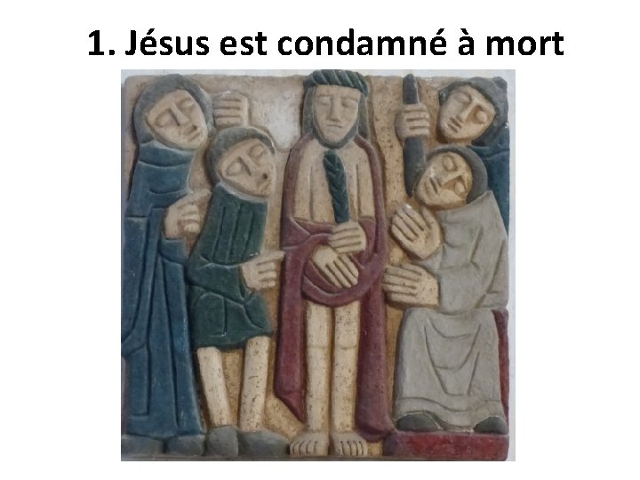 1. Jésus est condamné à mort 