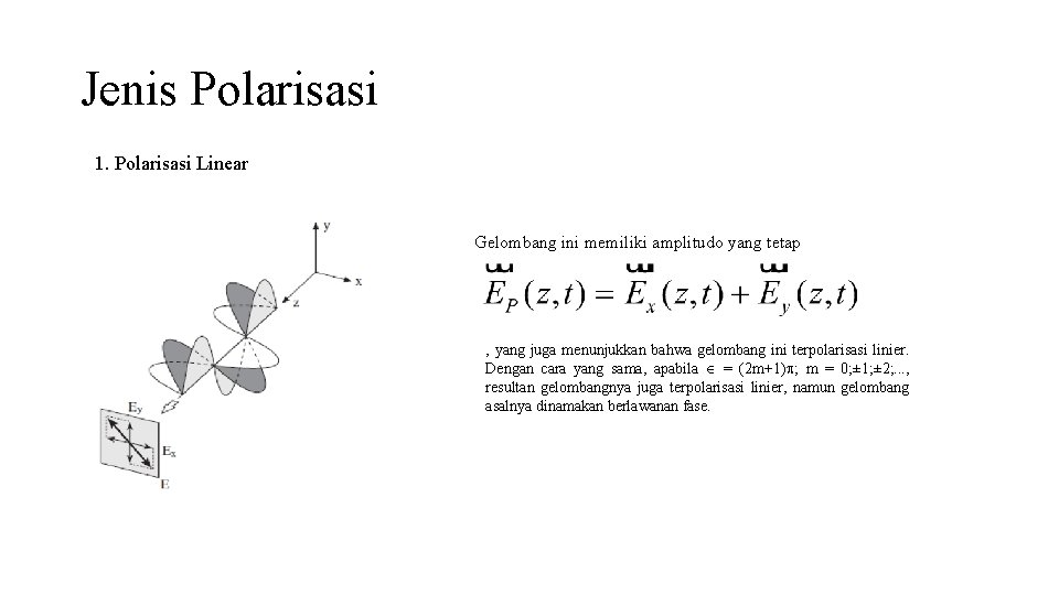 Jenis Polarisasi 1. Polarisasi Linear Gelombang ini memiliki amplitudo yang tetap , yang juga