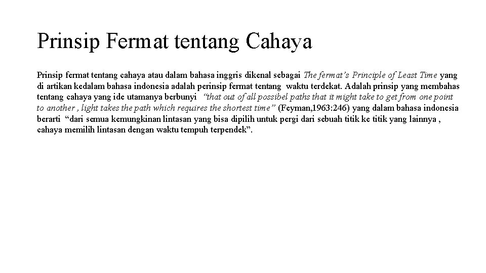 Prinsip Fermat tentang Cahaya Prinsip fermat tentang cahaya atau dalam bahasa inggris dikenal sebagai