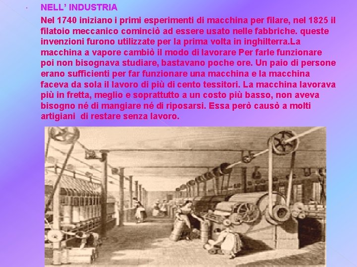 NELL’ INDUSTRIA Nel 1740 iniziano i primi esperimenti di macchina per filare, nel NELL’ INDUSTRIA Nel 1740 iniziano i primi esperimenti di macchina per filare, nel