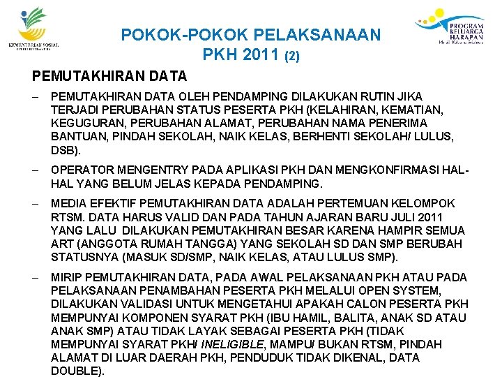 POKOK-POKOK PELAKSANAAN PKH 2011 (2) PEMUTAKHIRAN DATA – PEMUTAKHIRAN DATA OLEH PENDAMPING DILAKUKAN RUTIN