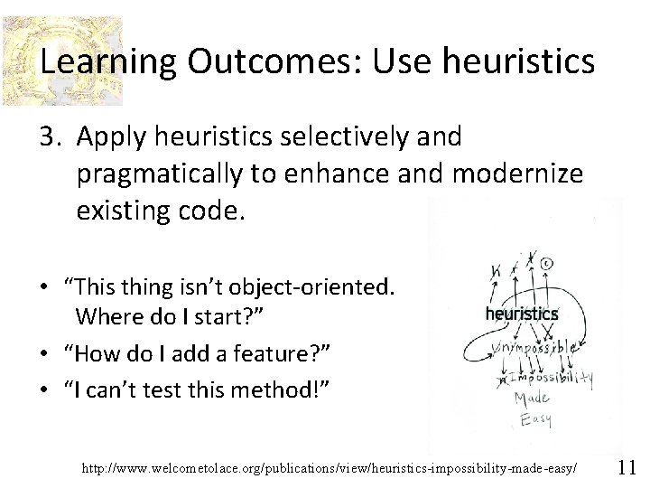 Learning Outcomes: Use heuristics 3. Apply heuristics selectively and pragmatically to enhance and modernize