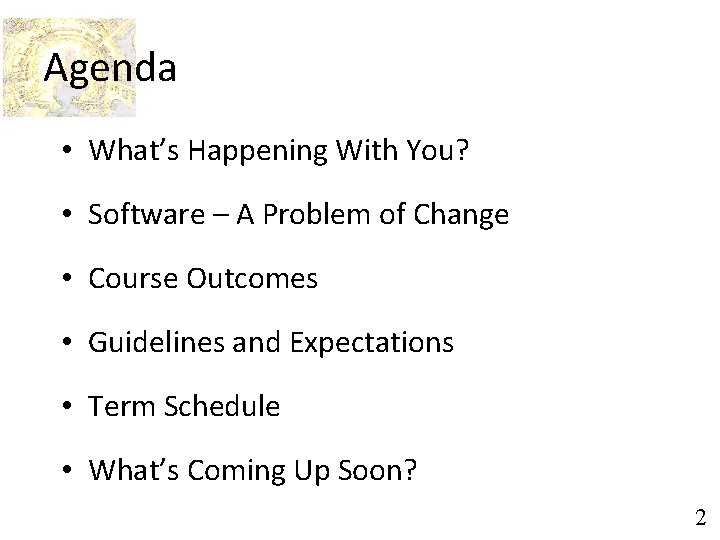 Agenda • What’s Happening With You? • Software – A Problem of Change •