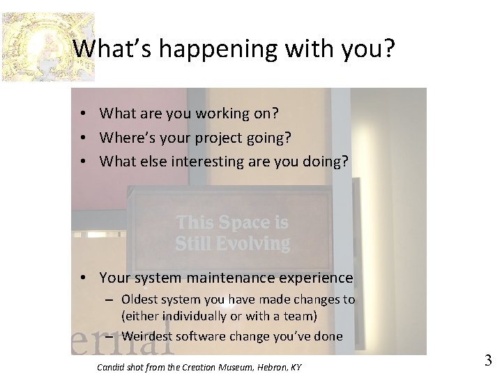 What’s happening with you? • What are you working on? • Where’s your project