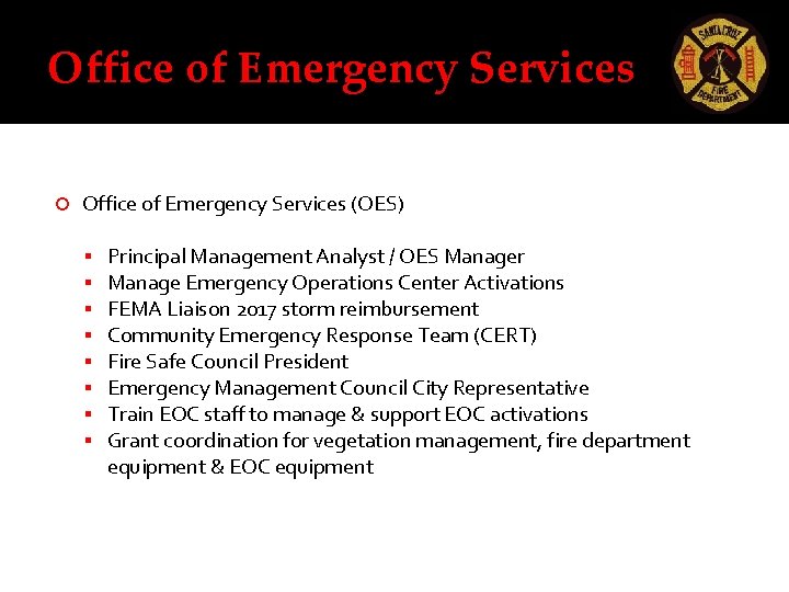 Office of Emergency Services (OES) Principal Management Analyst / OES Manager Manage Emergency Operations Office of Emergency Services (OES) Principal Management Analyst / OES Manager Manage Emergency Operations
