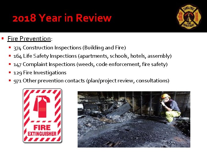 2018 Year in Review Fire Prevention: 374 Construction Inspections (Building and Fire) 164 Life 2018 Year in Review Fire Prevention: 374 Construction Inspections (Building and Fire) 164 Life