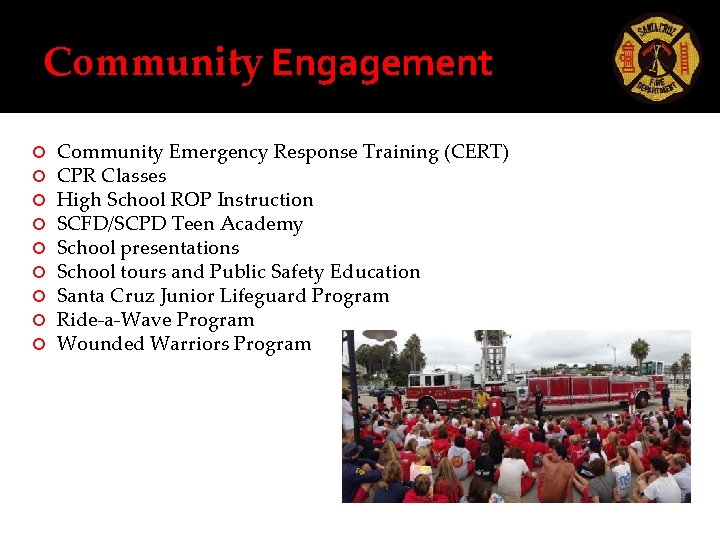 Community Engagement Community Emergency Response Training (CERT) CPR Classes High School ROP Instruction SCFD/SCPD Community Engagement Community Emergency Response Training (CERT) CPR Classes High School ROP Instruction SCFD/SCPD