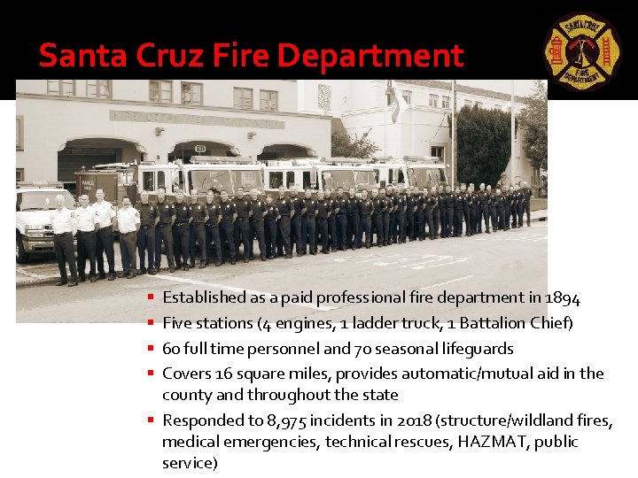 Santa Cruz Fire Department Established as a paid professional fire department in 1894 Five Santa Cruz Fire Department Established as a paid professional fire department in 1894 Five