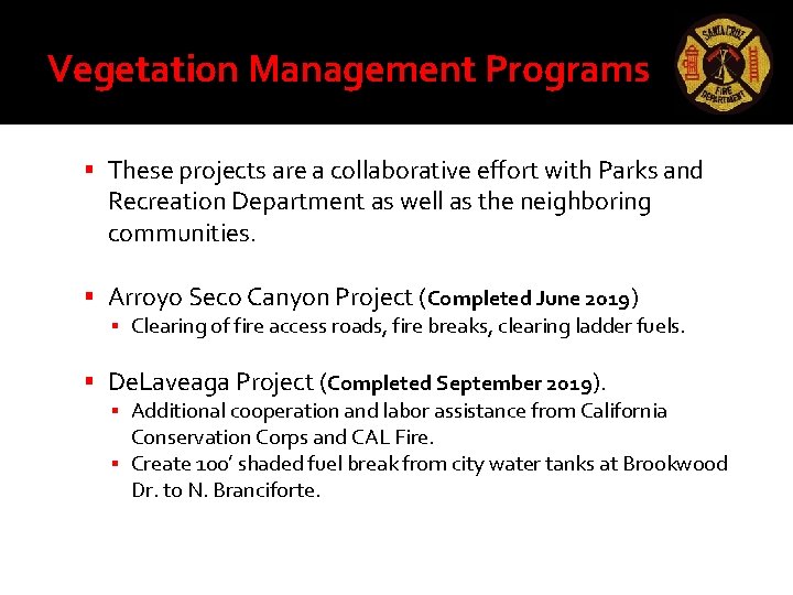 Vegetation Management Programs These projects are a collaborative effort with Parks and Recreation Department Vegetation Management Programs These projects are a collaborative effort with Parks and Recreation Department
