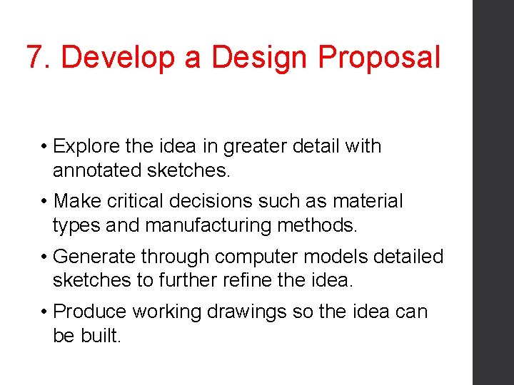 7. Develop a Design Proposal • Explore the idea in greater detail with annotated