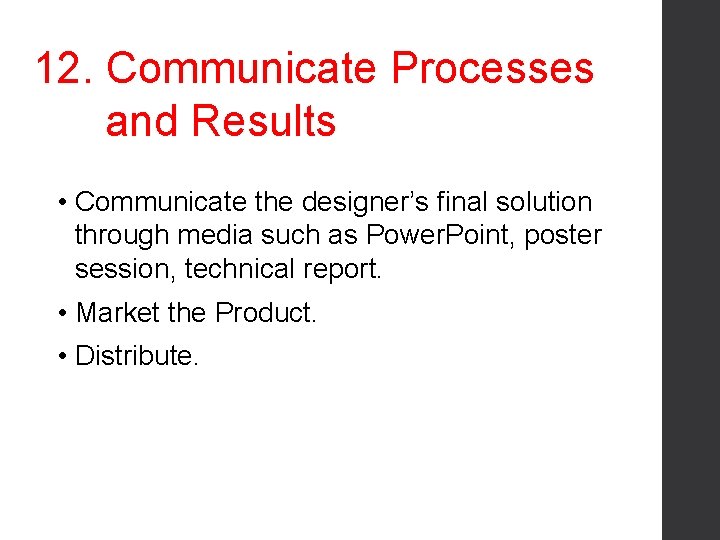 12. Communicate Processes and Results • Communicate the designer’s final solution through media such