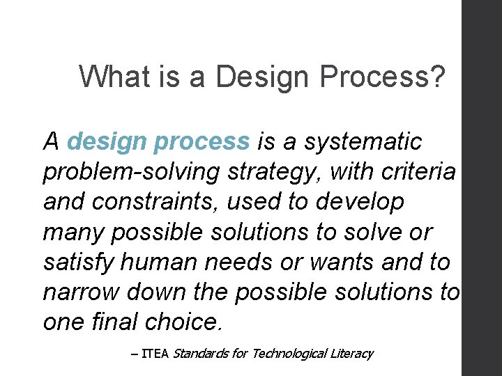 What is a Design Process? A design process is a systematic problem-solving strategy, with