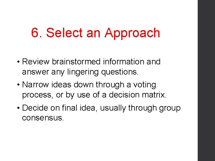 6. Select an Approach • Review brainstormed information and answer any lingering questions. •