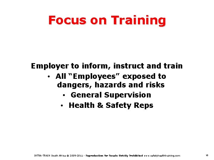 Focus on Training Employer to inform, instruct and train • All “Employees” exposed to