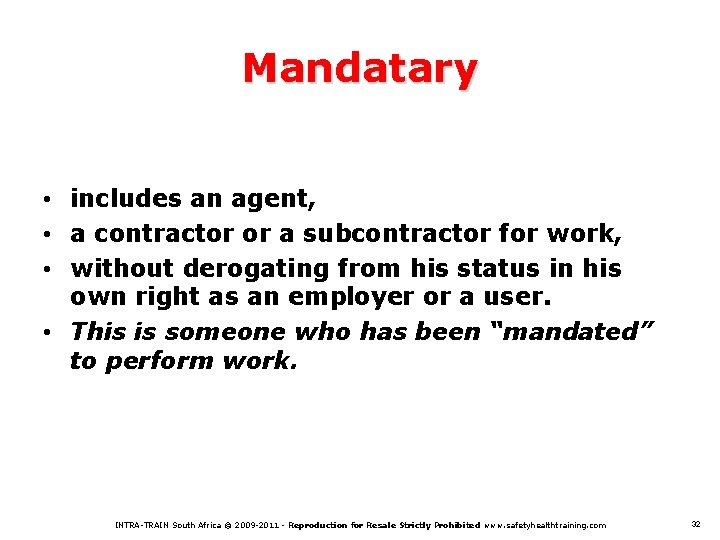 Mandatary • includes an agent, • a contractor or a subcontractor for work, •