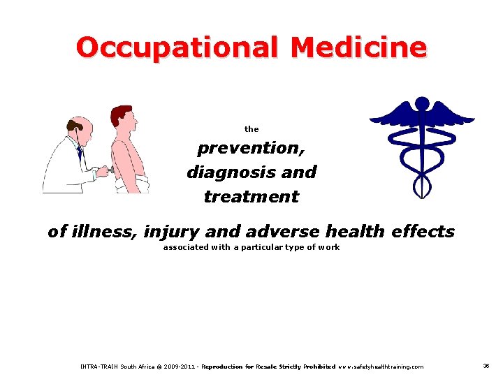Occupational Medicine the prevention, diagnosis and treatment of illness, injury and adverse health effects