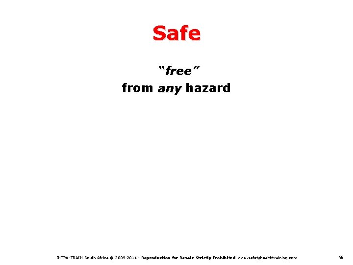 Safe “free” from any hazard INTRA-TRAIN South Africa © 2009 -2011 - Reproduction for