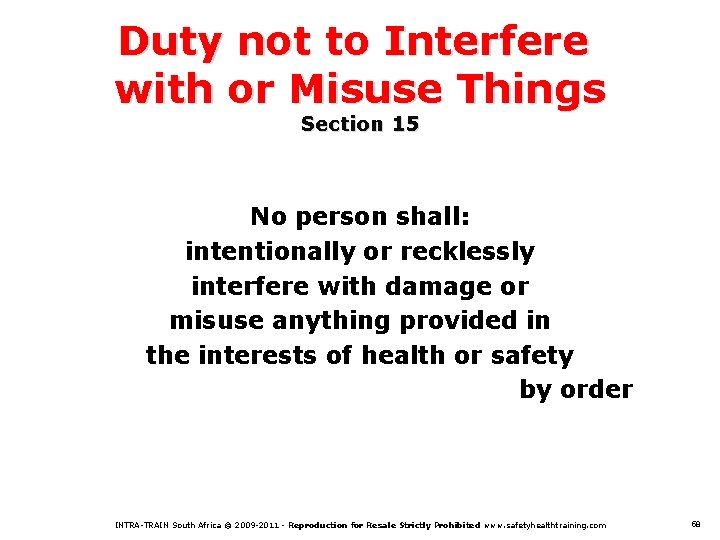 Duty not to Interfere with or Misuse Things Section 15 No person shall: intentionally