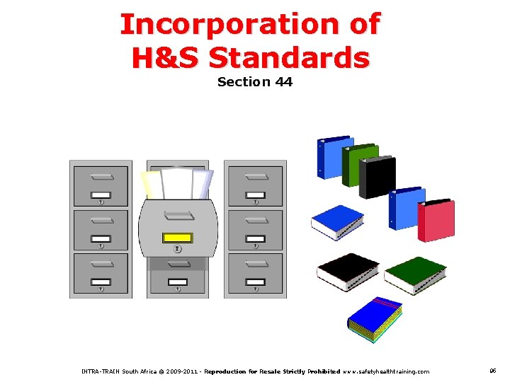 Incorporation of H&S Standards Section 44 INTRA-TRAIN South Africa © 2009 -2011 - Reproduction
