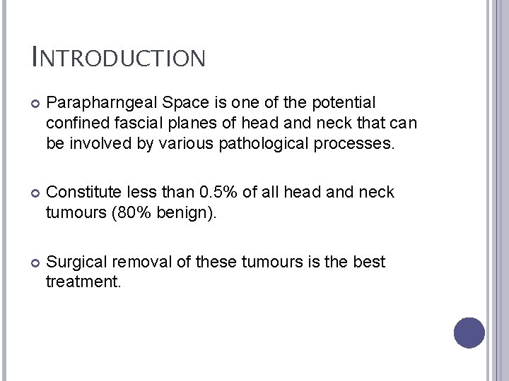INTRODUCTION Parapharngeal Space is one of the potential confined fascial planes of head and