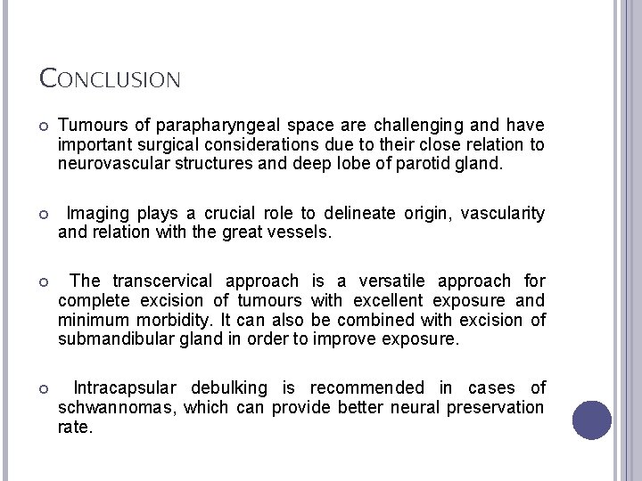 CONCLUSION Tumours of parapharyngeal space are challenging and have important surgical considerations due to