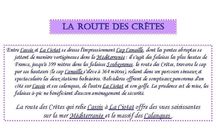 La route des Crêtes Entre Cassis et La Ciotat se dresse l'impressionnant Cap Canaille,