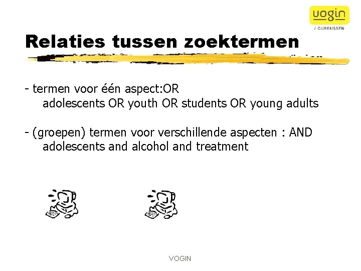 Relaties tussen zoektermen - termen voor één aspect: OR adolescents OR youth OR students