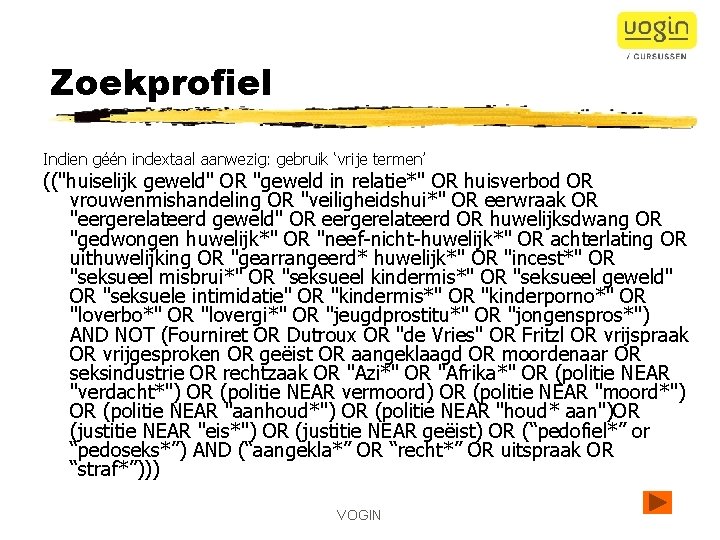 Zoekprofiel Indien géén indextaal aanwezig: gebruik ‘vrije termen’ (("huiselijk geweld" OR "geweld in relatie*"