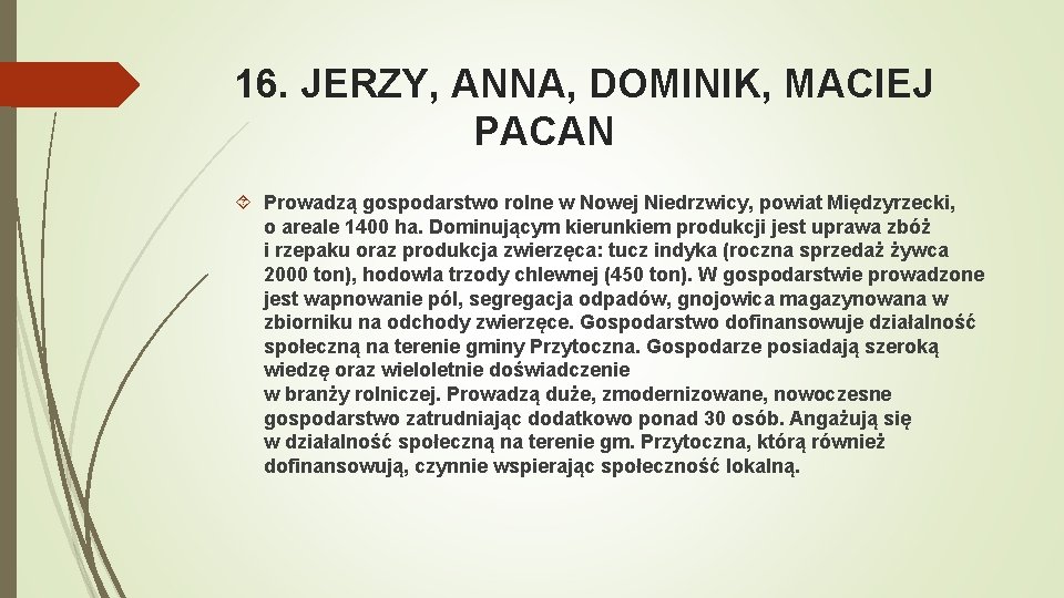 16. JERZY, ANNA, DOMINIK, MACIEJ PACAN Prowadzą gospodarstwo rolne w Nowej Niedrzwicy, powiat Międzyrzecki, 16. JERZY, ANNA, DOMINIK, MACIEJ PACAN Prowadzą gospodarstwo rolne w Nowej Niedrzwicy, powiat Międzyrzecki,
