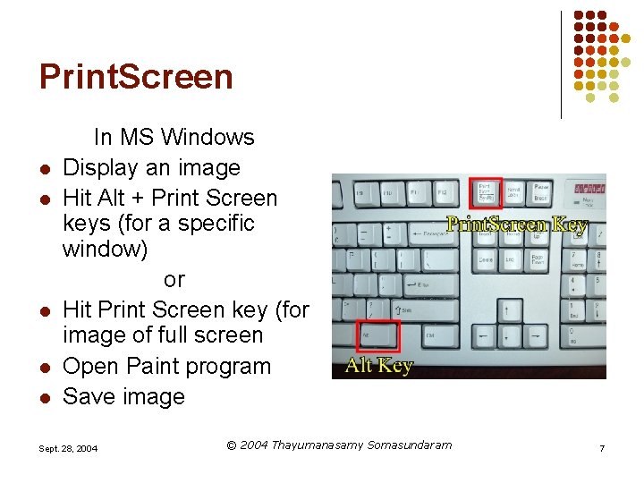 Print. Screen l l l In MS Windows Display an image Hit Alt +