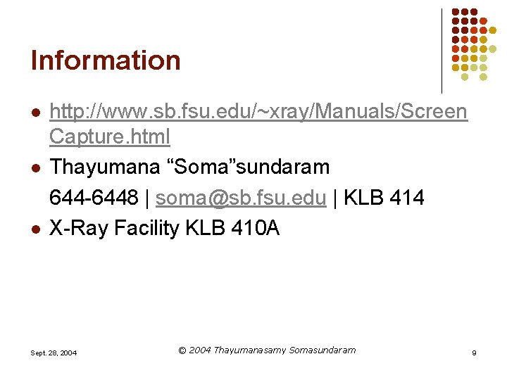Information l l l http: //www. sb. fsu. edu/~xray/Manuals/Screen Capture. html Thayumana “Soma”sundaram 644