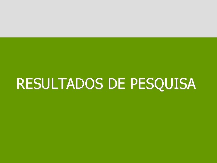 RESULTADOS DE PESQUISA 