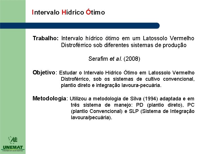 Intervalo Hídrico Ótimo Trabalho: Intervalo hídrico ótimo em um Latossolo Vermelho Distroférrico sob diferentes Intervalo Hídrico Ótimo Trabalho: Intervalo hídrico ótimo em um Latossolo Vermelho Distroférrico sob diferentes