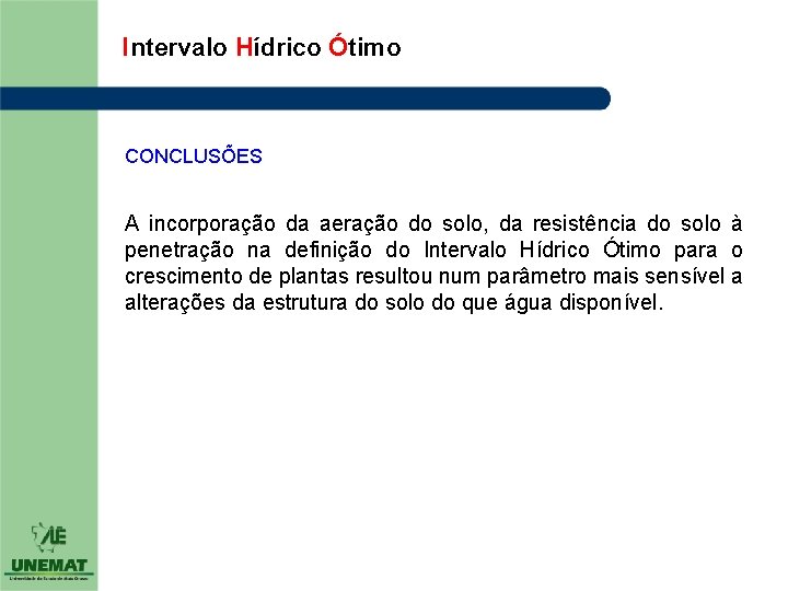 Intervalo Hídrico Ótimo CONCLUSÕES A incorporação da aeração do solo, da resistência do solo