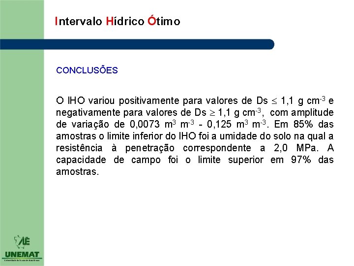 Intervalo Hídrico Ótimo CONCLUSÕES O IHO variou positivamente para valores de Ds 1, 1